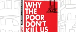 Why the Poor Don't Kill Us: 'Living in SA, how could you not read this book!' Why the Poor Don't Kill Us: 'Living in SA, how could you not read this book!'