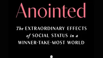 'Anointed': How social status begets more status and influences our lives 'Anointed': How social status begets more status and influences our lives