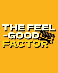The Feel-Good Factor The Feel-Good Factor
